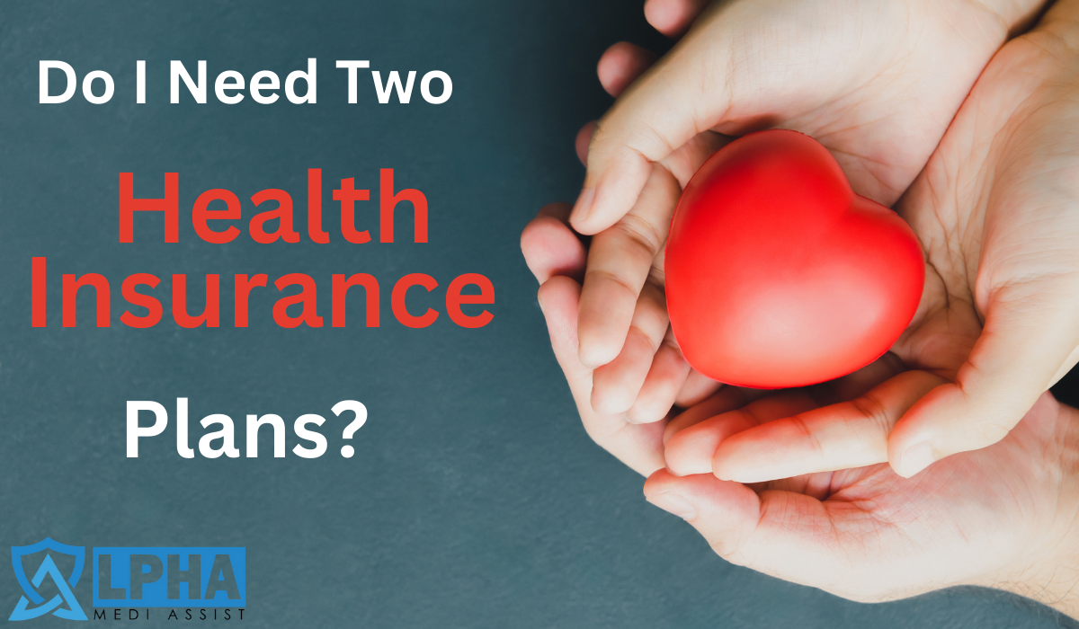 Do I Need Two Health Insurance Plans